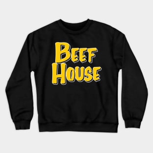 BEEF HOUSE Crewneck Sweatshirt